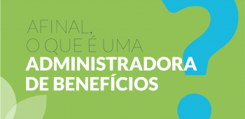 O que é uma administradora de benefícios?