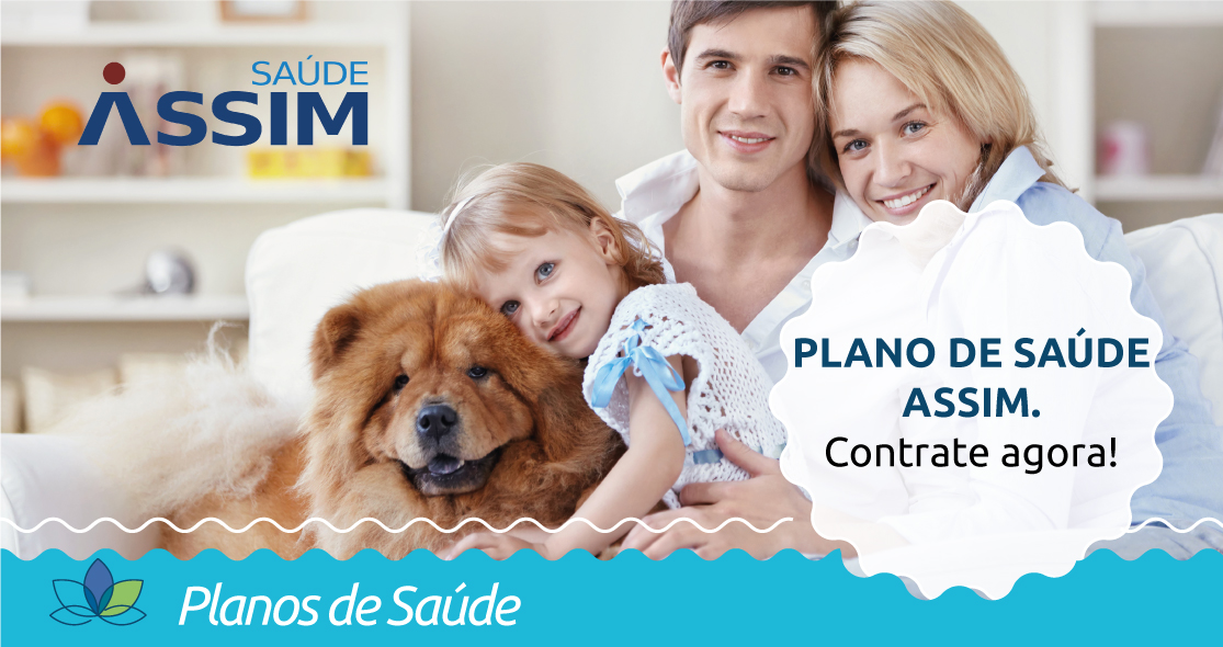 Família feliz com seu cachorro. Ao lado, dentro de um splash, a frase: PLANO DE SAÚDE ASSIM, CONTRATE AGORA!