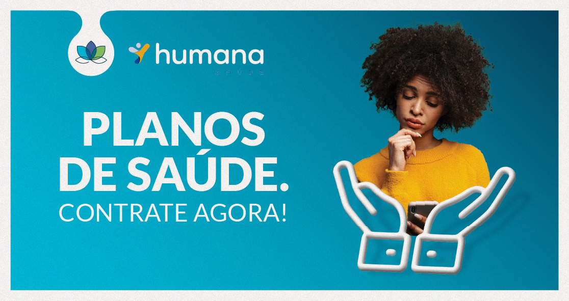 Humana Saúde: conheça o plano ideal para você!