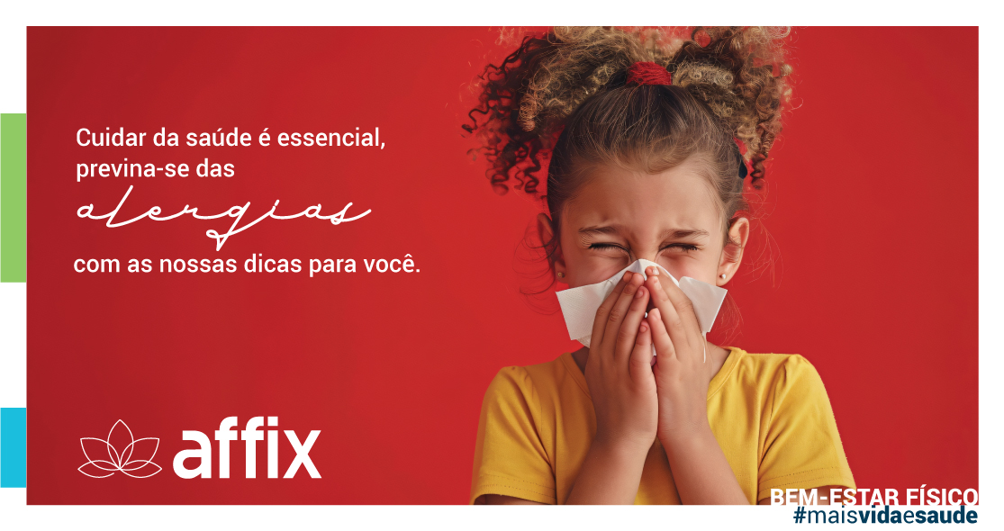 Menina de cabelos cacheados e camiseta amarela espirrando e segurando um lenço, com fundo vermelho. O texto diz: "Cuidar da saúde é essencial, previna-se das alergias com as nossas dicas para você." Inclui o logotipo da Affix e a hashtag #maisvidaesaude.