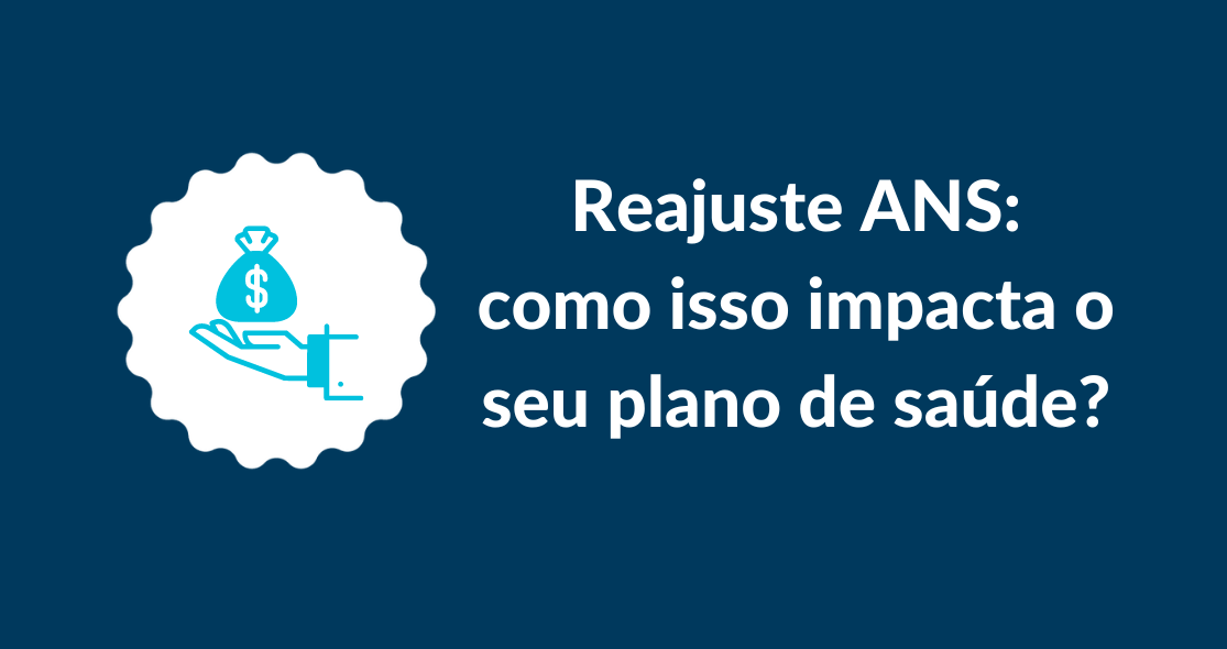 Reajuste ANS: como isso impacta o seu plano de saúde?