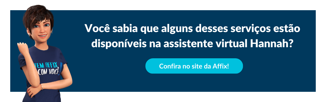 Affix Blog - Você sabia que alguns desses serviços estão disponíveis na assistente virtual Hannah? Clique aqui e confira.