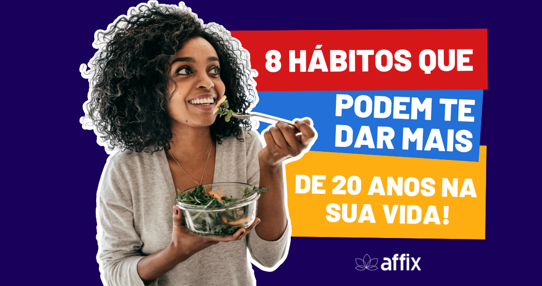 8 hábitos que podem te dar mais de 20 anos na sua vida