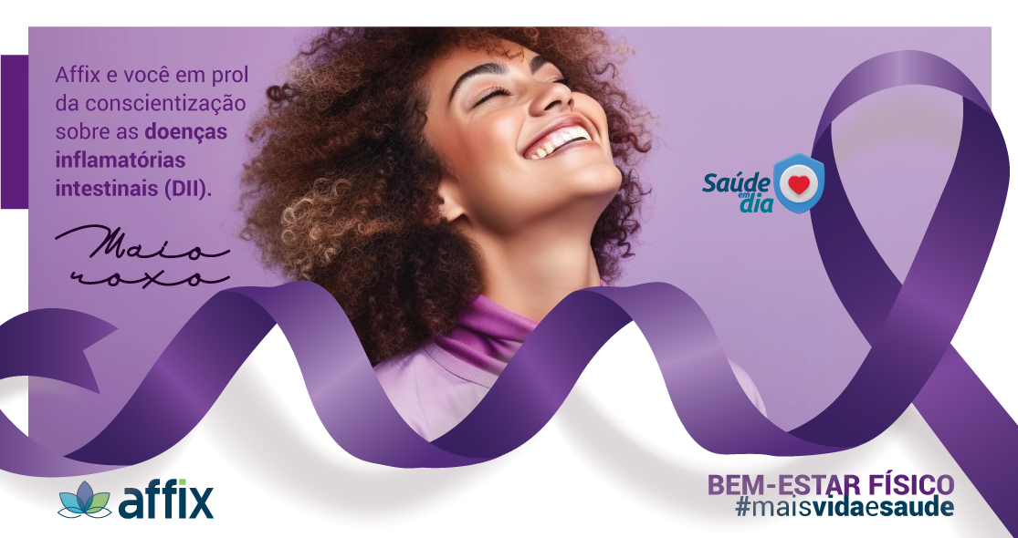 Mulher sorrindo de perfil contra um fundo roxo. Há um laço ondulado roxo atravessando a imagem, simbolizando a campanha de conscientização do "Maio Roxo". No lado esquerdo, há o texto: "Affix e você em prol da conscientização sobre as doenças inflamatórias intestinais (DII). Maio roxo". No canto superior direito, um selo de proteção com um coração no centro, acompanhado do texto "Saúde em dia". No canto inferior direito, está escrito: "BEM-ESTAR FÍSICO #maisvidaesaude". No canto inferior esquerdo, aparece o logotipo da Affix.