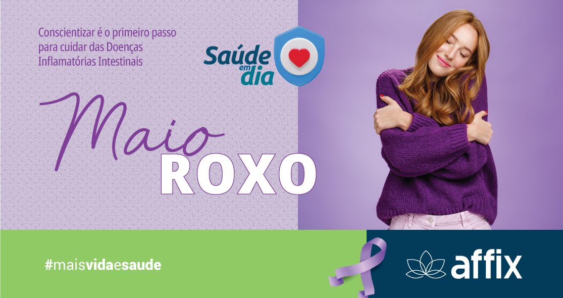 Campanha Maio Roxo da Affix com a mensagem 'Conscientizar é o primeiro passo para cuidar das Doenças Inflamatórias Intestinais'. A imagem mostra uma mulher de suéter roxo abraçando a si mesma sobre um fundo lilás, simbolizando autocuidado. Na parte inferior, há a hashtag #maisvidaeSaude, o logotipo da Affix, e um laço roxo, símbolo da campanha.
