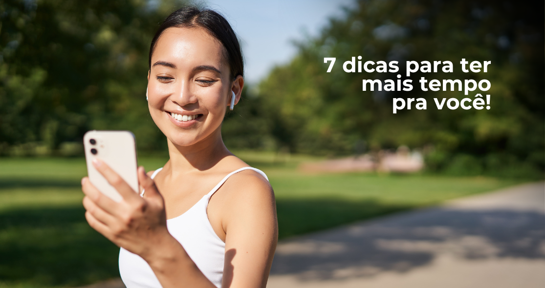 7 dicas para encontrar mais tempo pra você